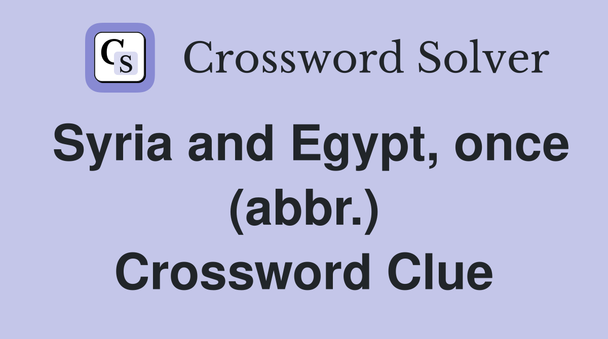 Syria and Egypt, once (abbr.) Crossword Clue