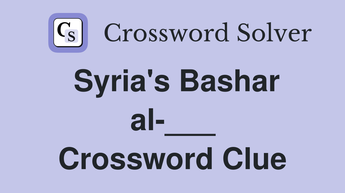 Syria's Bashar al-___ Crossword Clue