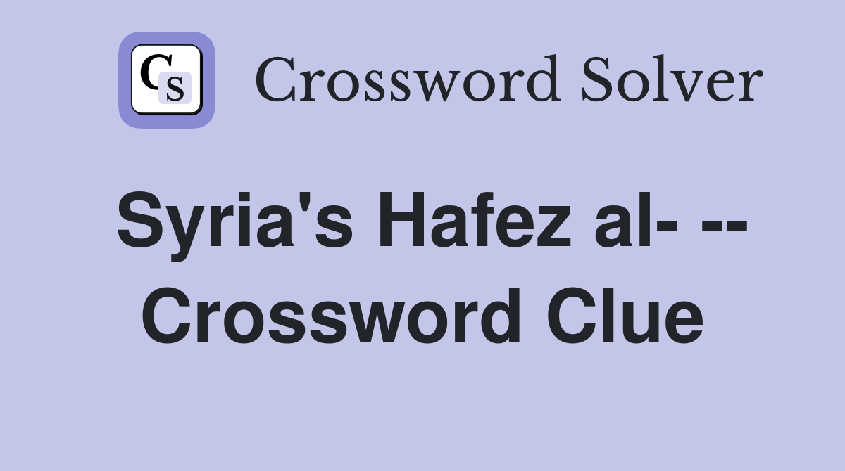 Syria's Hafez al- -- Crossword Clue