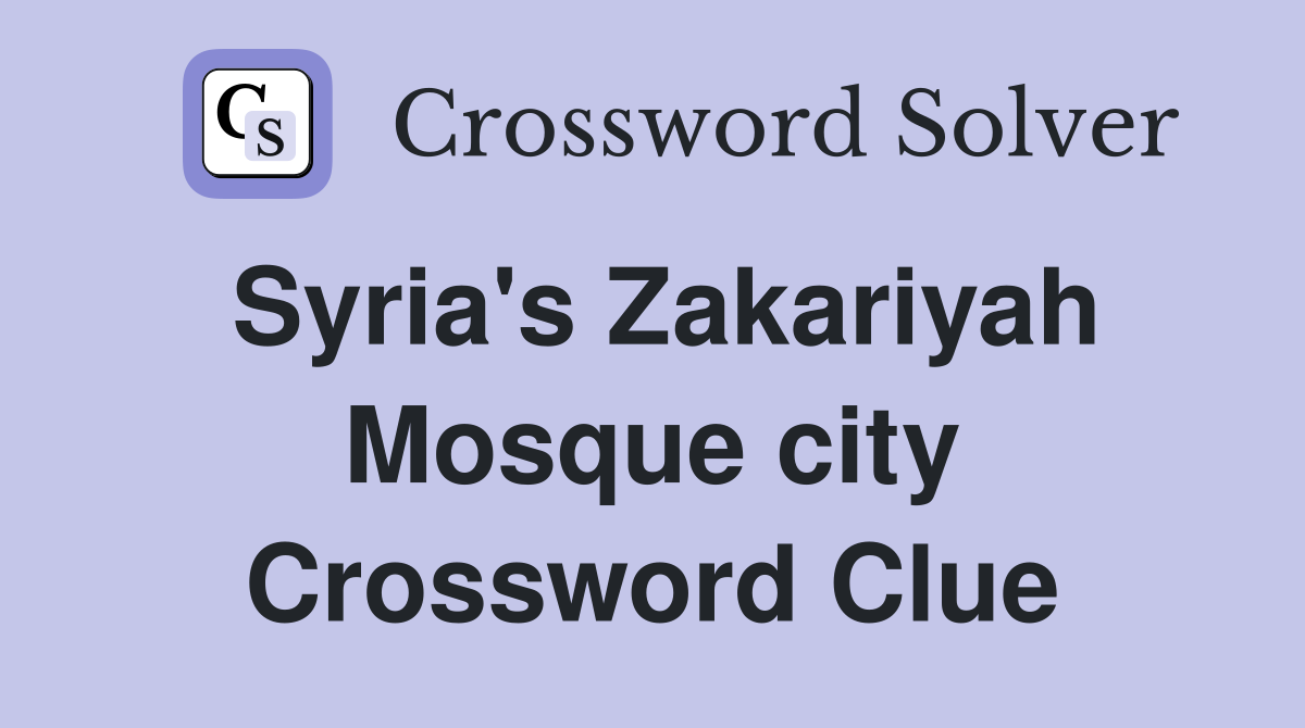 Syria's Zakariyah Mosque city Crossword Clue