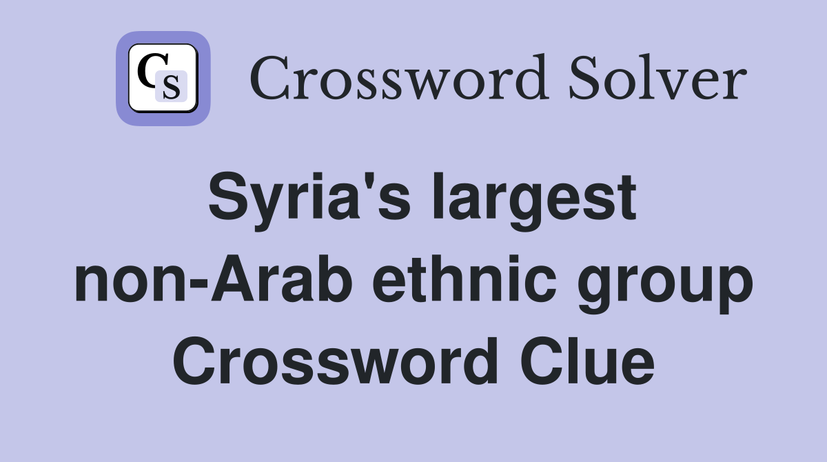 Syria's largest non-Arab ethnic group Crossword Clue