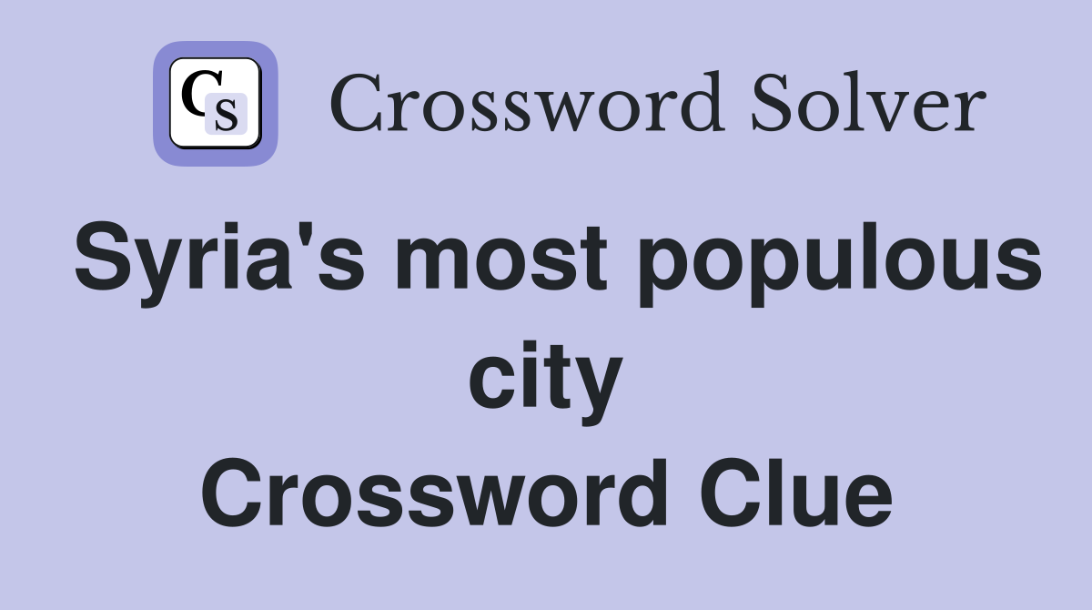 Syria's most populous city Crossword Clue