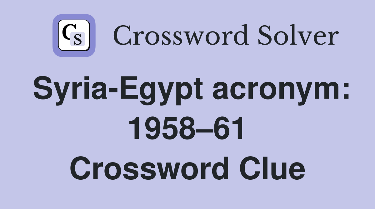 Syria-Egypt acronym: 1958–61 Crossword Clue