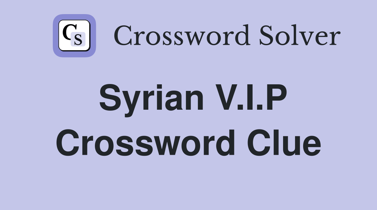 Syrian V.I.P Crossword Clue