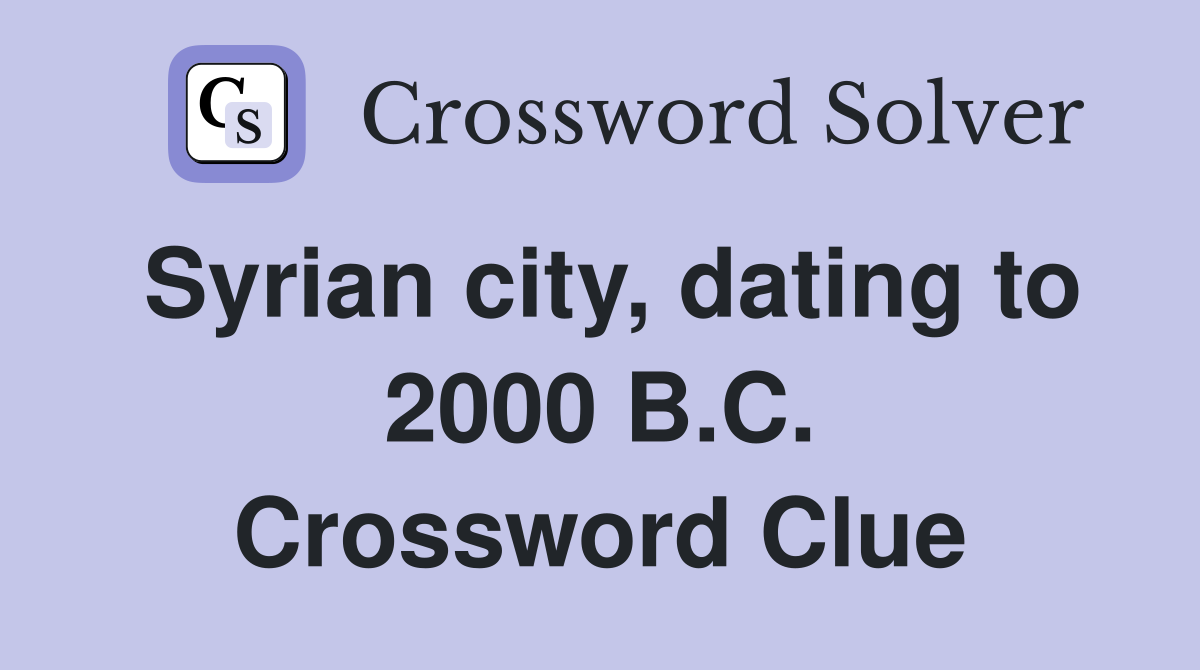 Syrian city, dating to 2000 B.C. Crossword Clue
