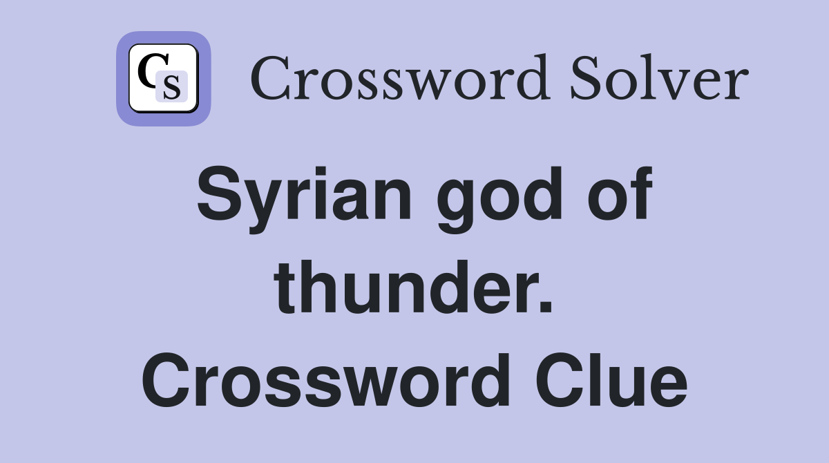 Syrian god of thunder. Crossword Clue