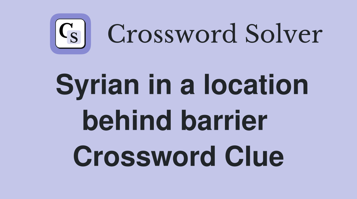 Syrian in a location behind barrier  Crossword Clue