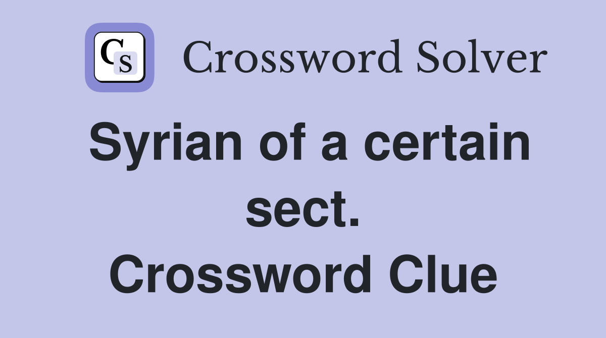 Syrian of a certain sect. Crossword Clue