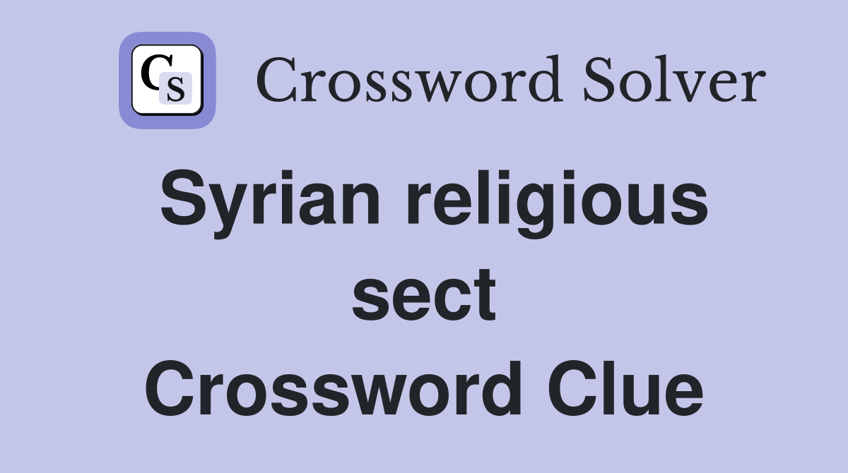 Syrian religious sect Crossword Clue