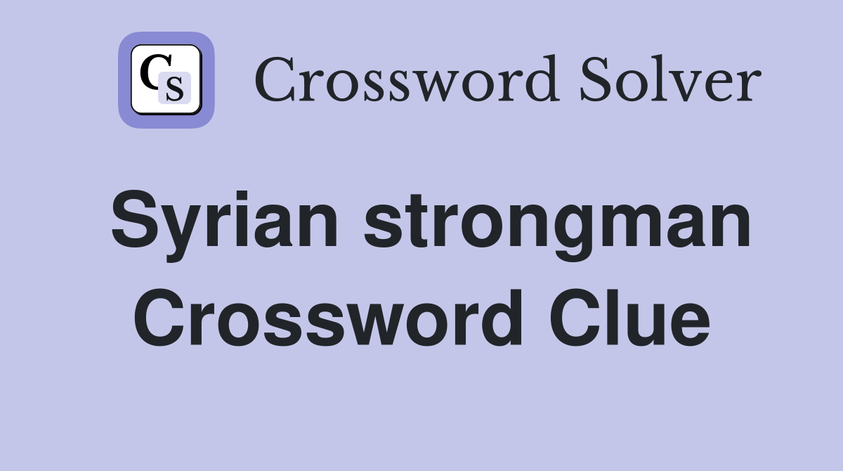 Syrian strongman Crossword Clue