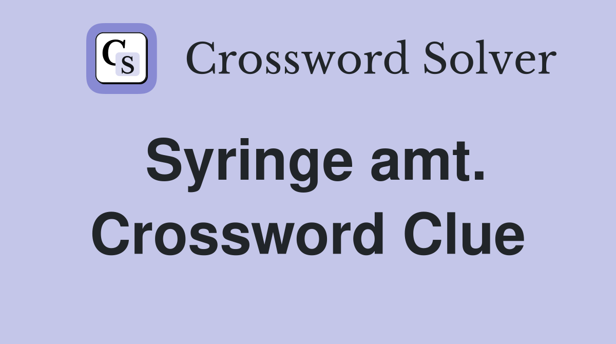 Syringe amt. Crossword Clue