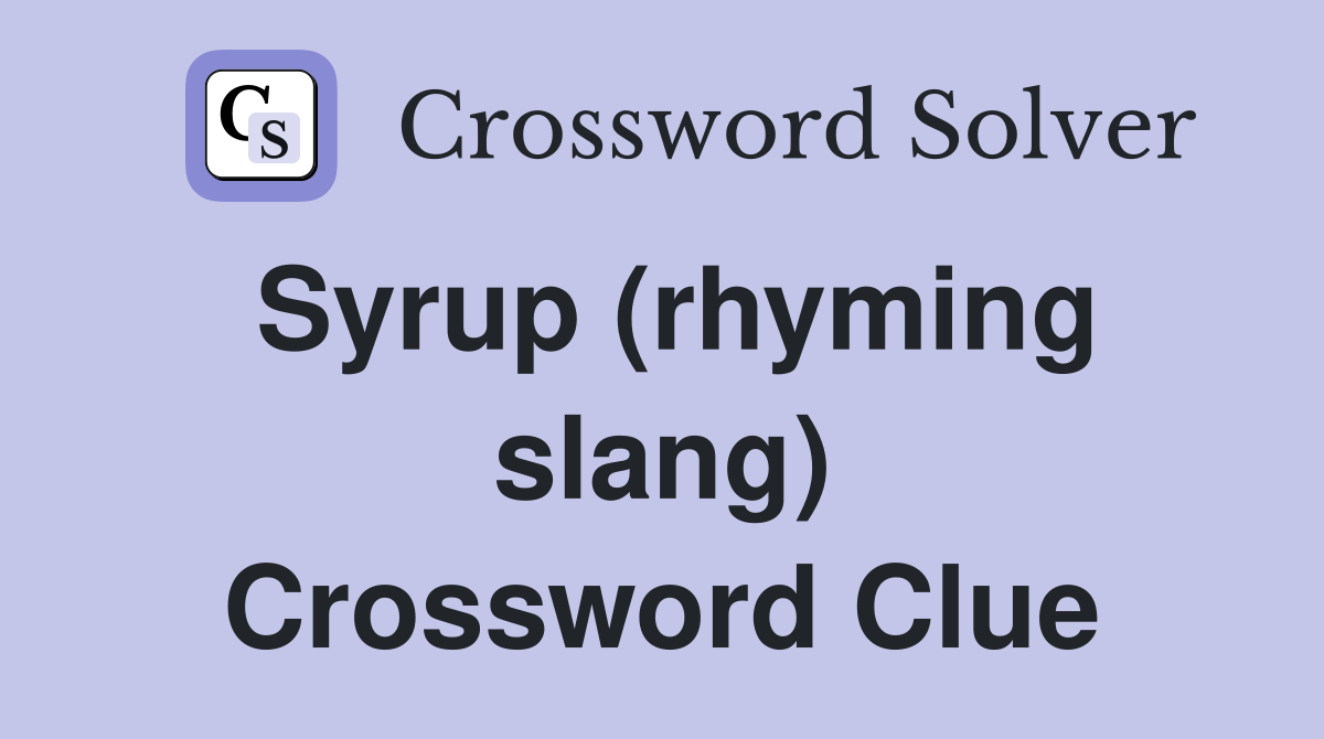 Syrup (rhyming slang) Crossword Clue