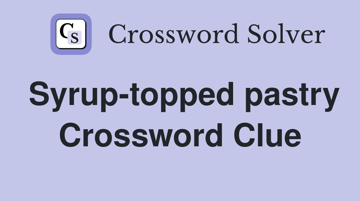 Syrup-topped pastry Crossword Clue