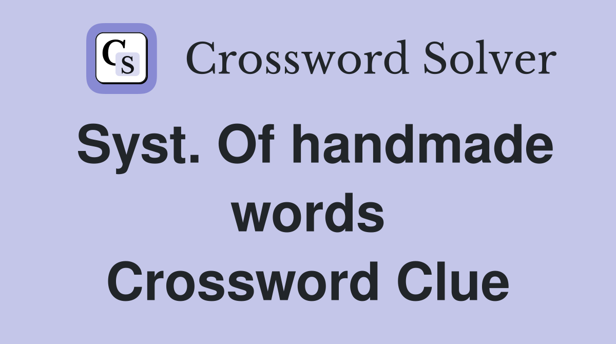 Syst. Of handmade words Crossword Clue