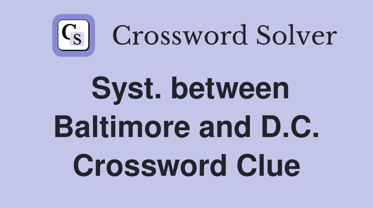 Syst. between Baltimore and D.C. Crossword Clue