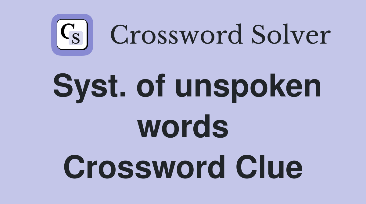 Syst. of unspoken words Crossword Clue