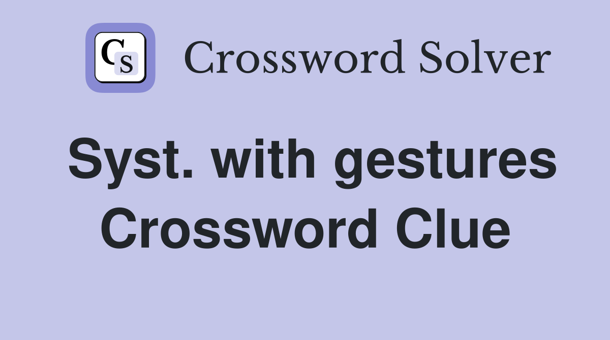 Syst. with gestures Crossword Clue