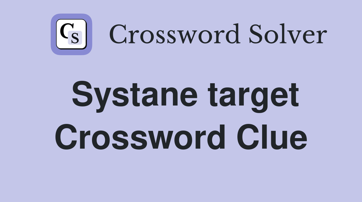 Systane target Crossword Clue
