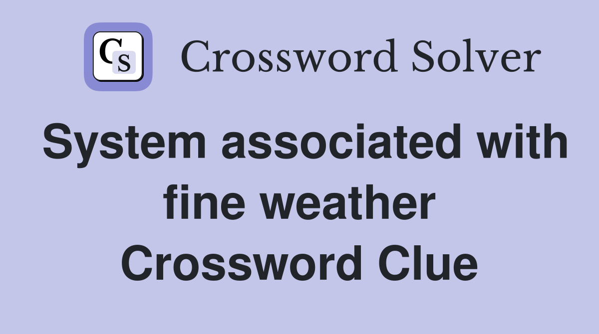 System associated with fine weather Crossword Clue