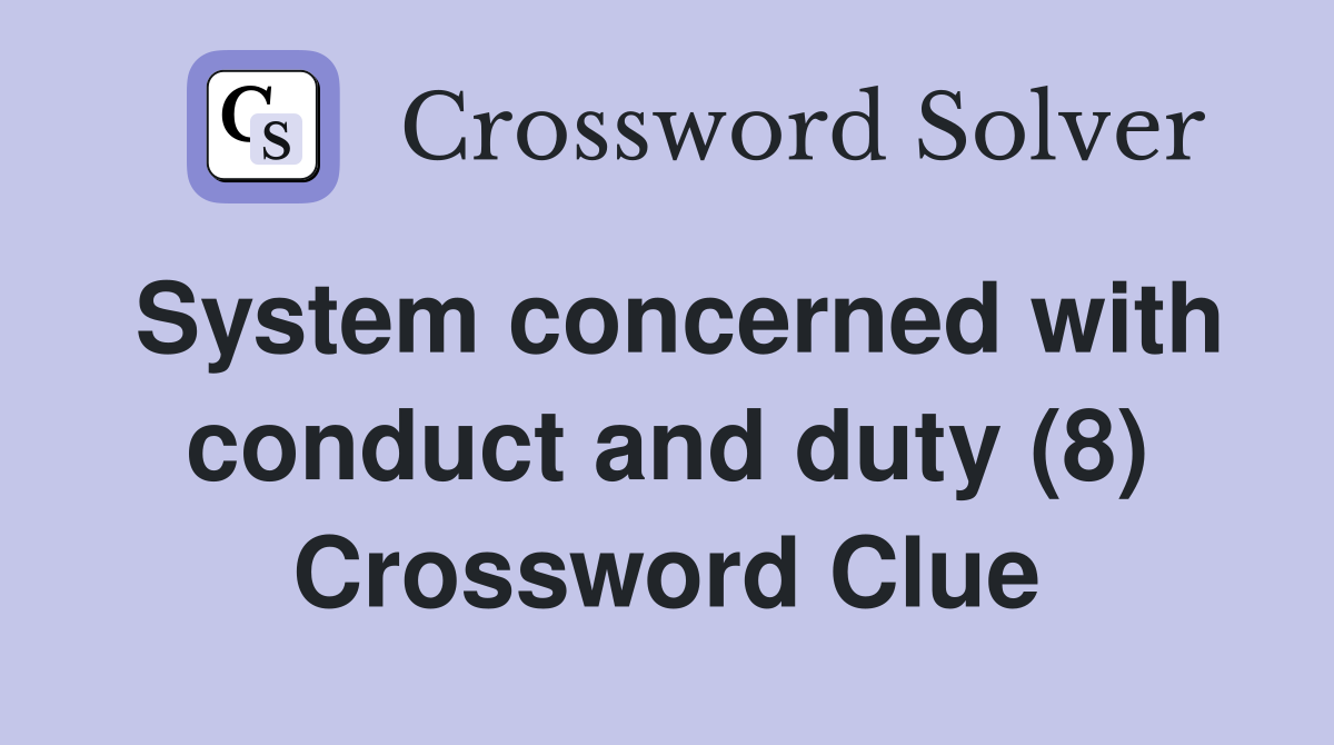 System concerned with conduct and duty (8) Crossword Clue