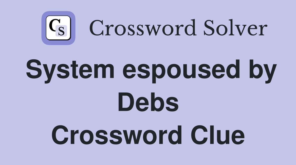 System espoused by Debs Crossword Clue