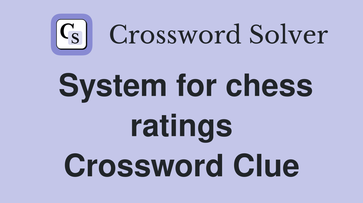 System for chess ratings Crossword Clue