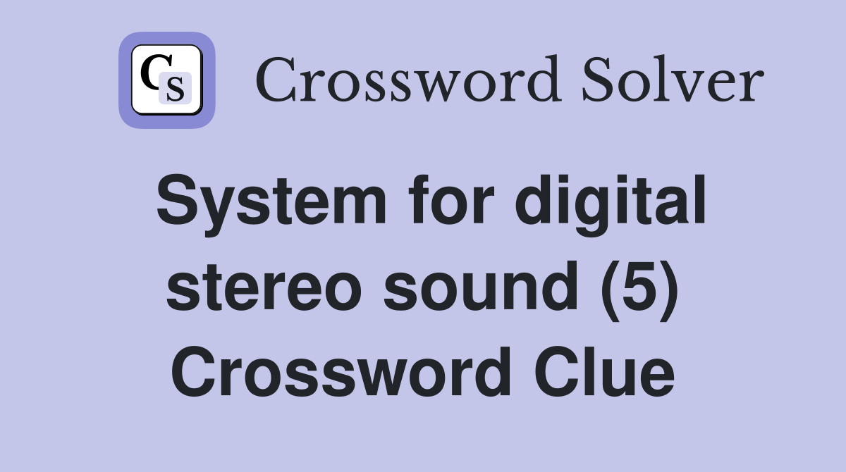 System for digital stereo sound (5) Crossword Clue