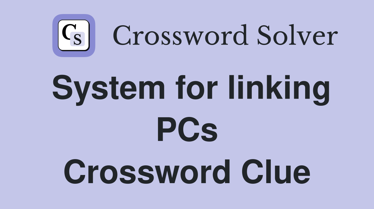 System for linking PCs Crossword Clue