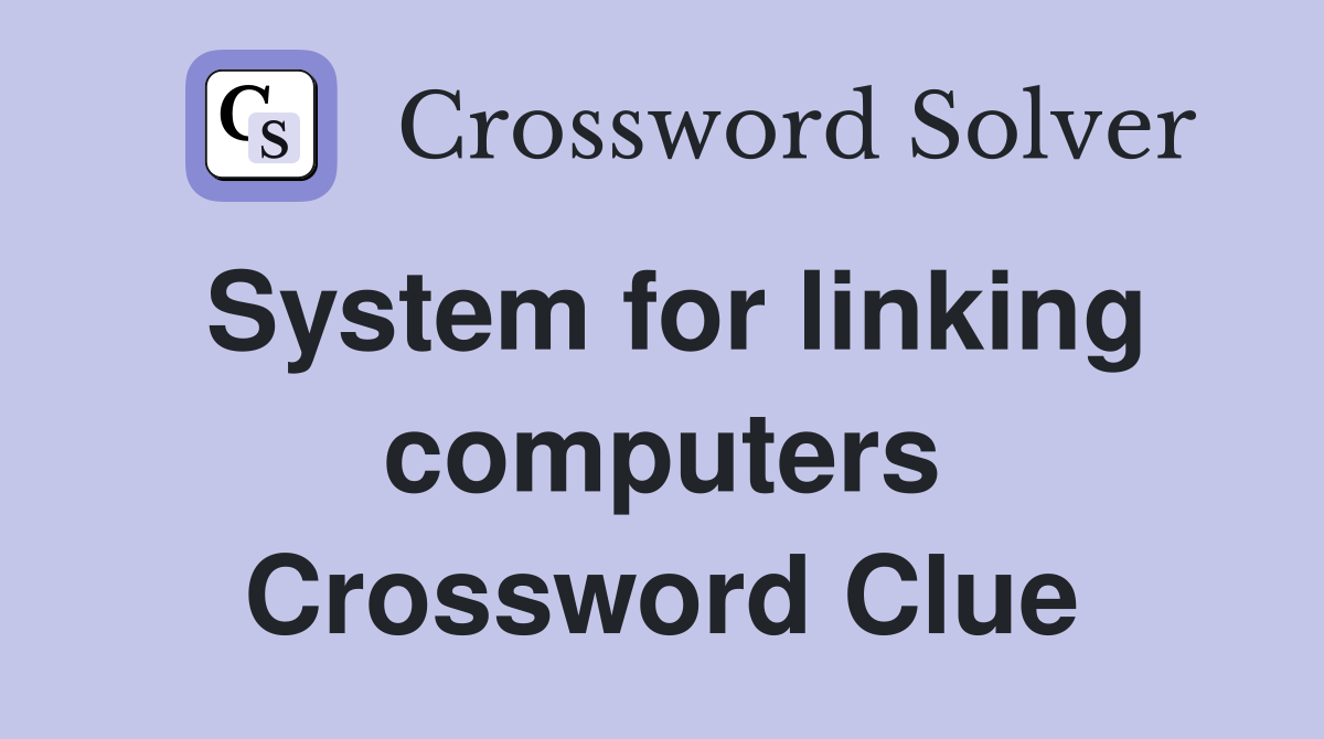 System for linking computers Crossword Clue
