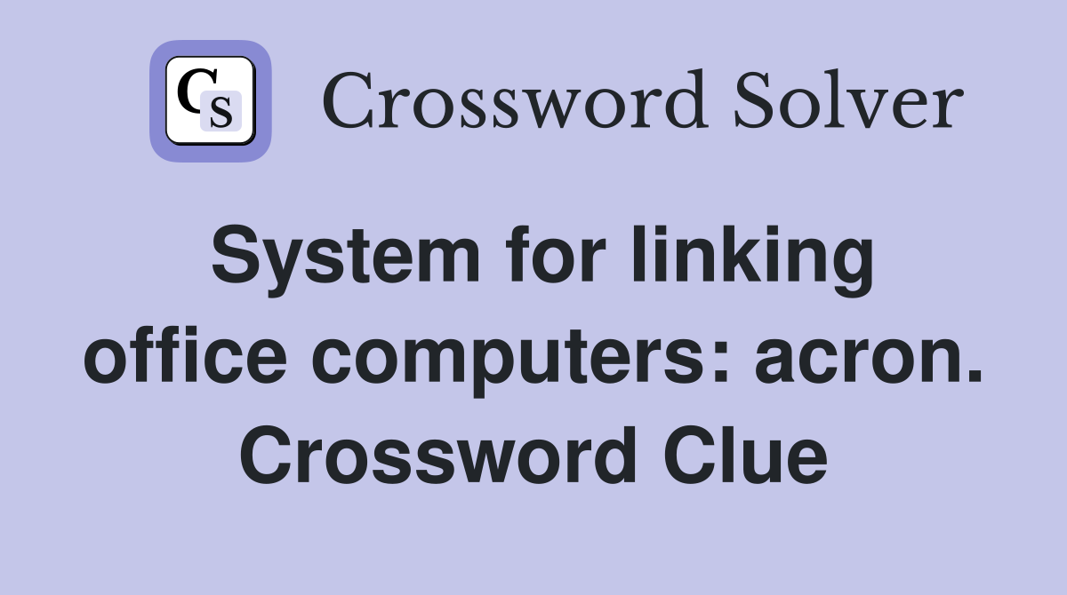 System for linking office computers: acron. Crossword Clue
