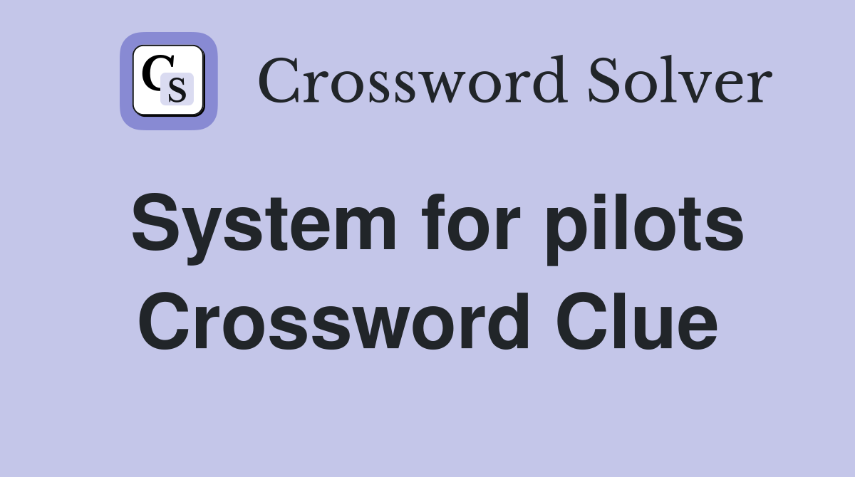 System for pilots Crossword Clue