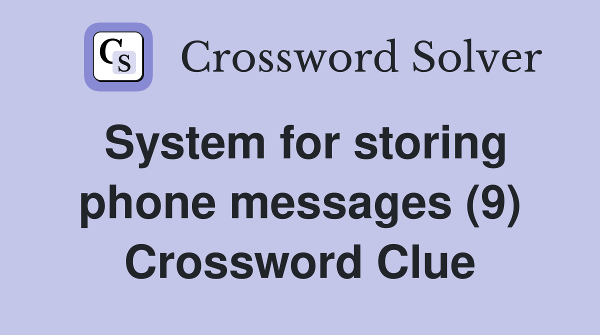 System for storing phone messages (9) Crossword Clue