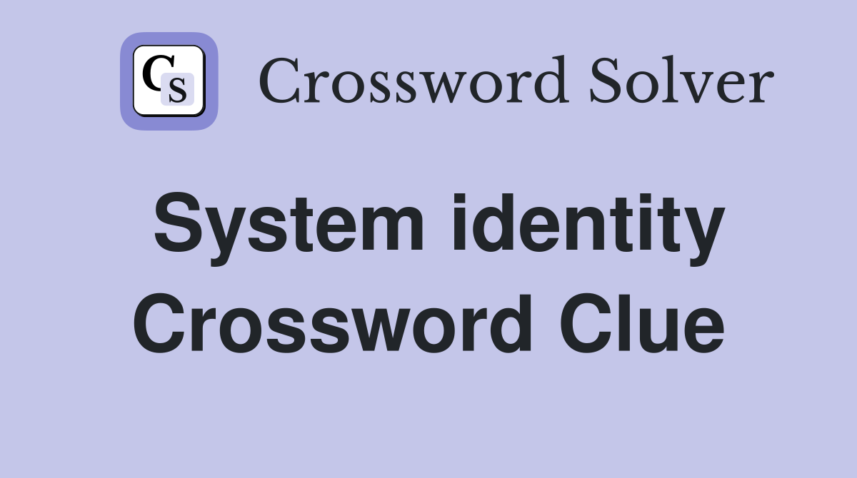 System identity Crossword Clue