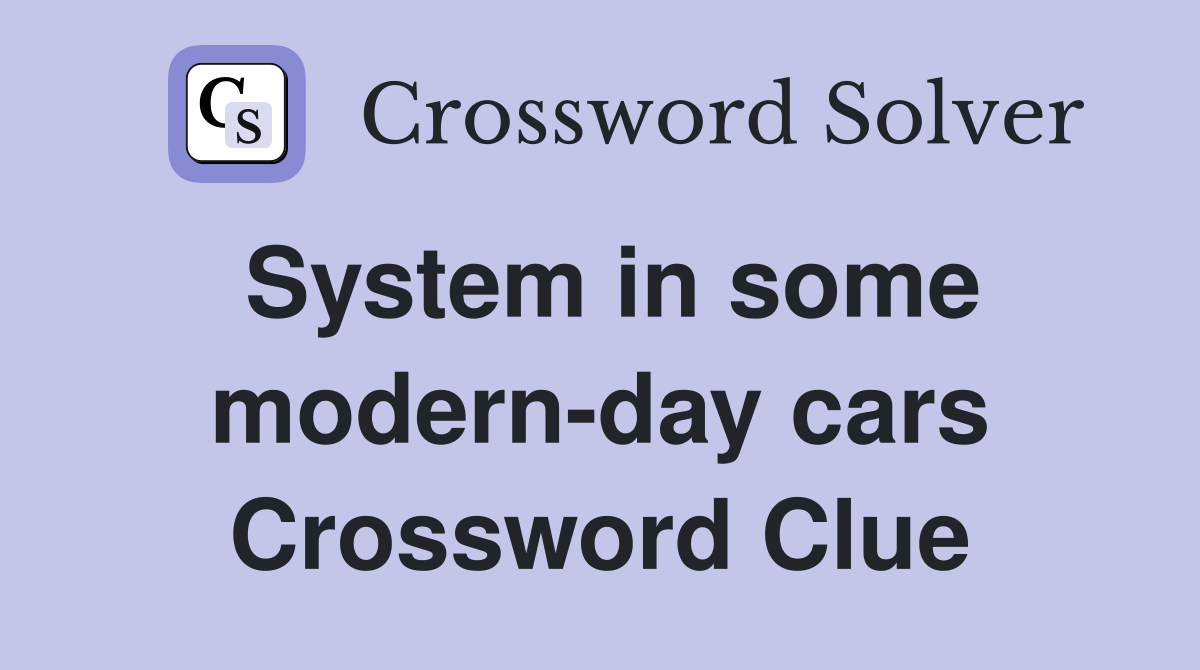 System in some modern-day cars Crossword Clue