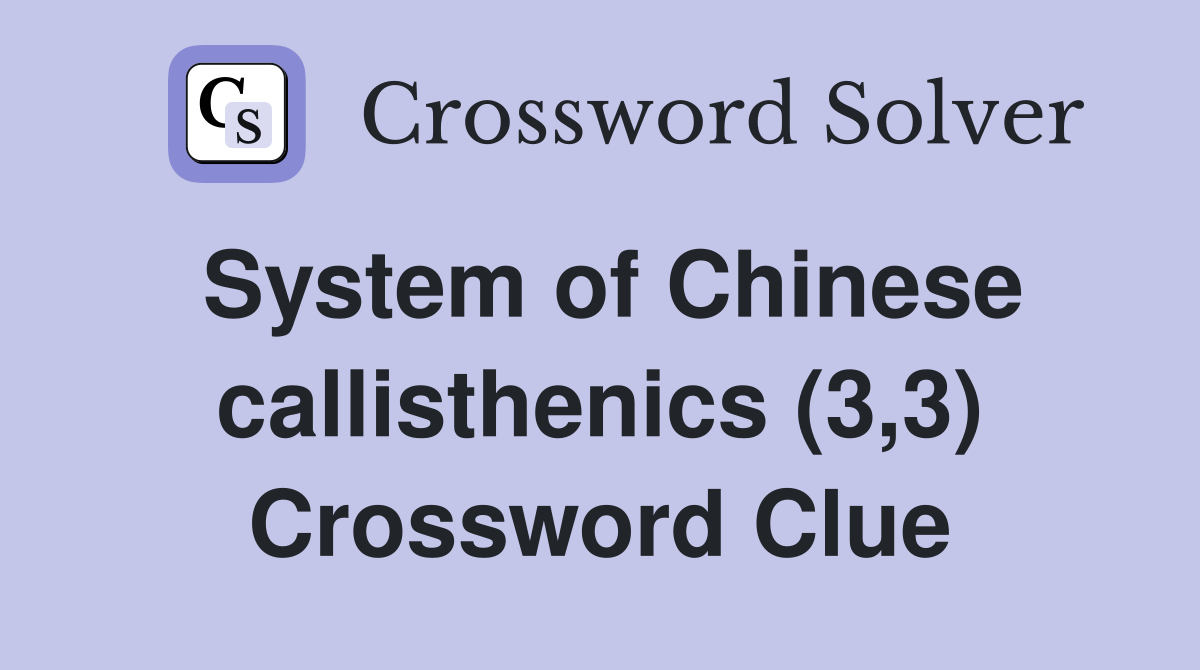 System of Chinese callisthenics (3,3) Crossword Clue
