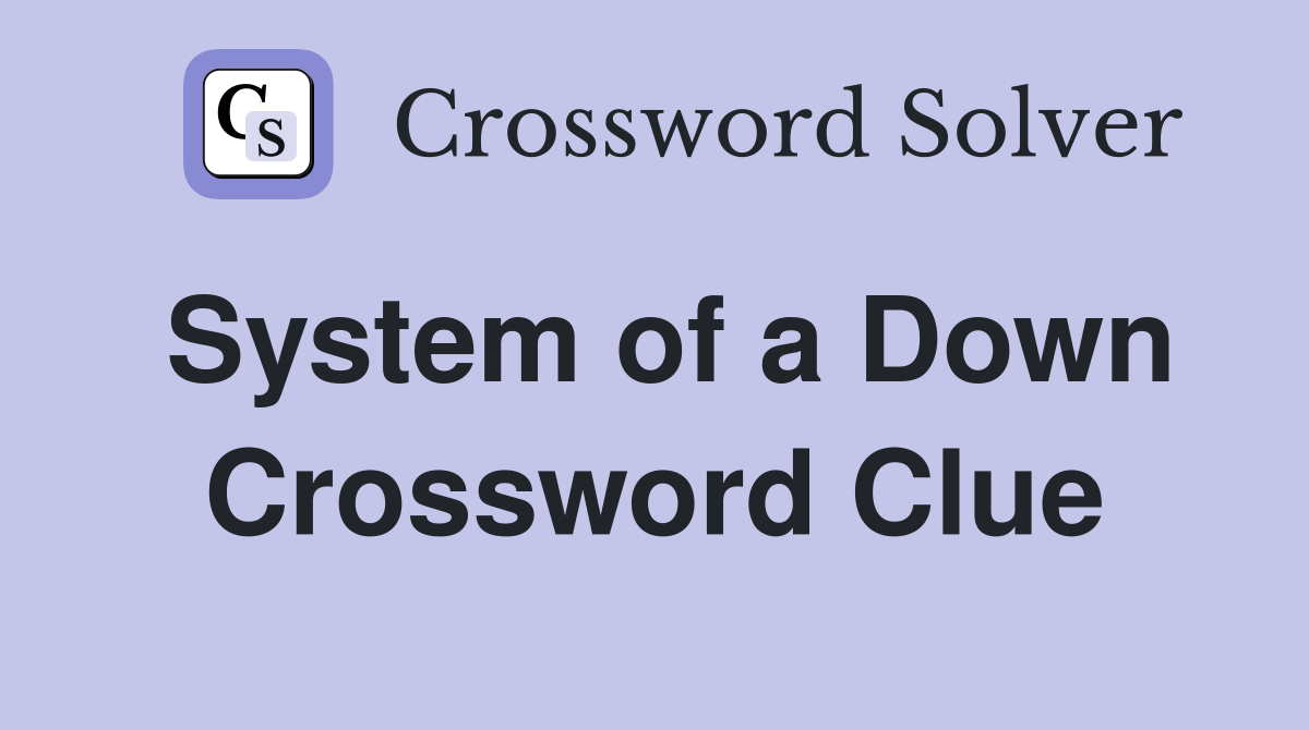 System of a Down Crossword Clue