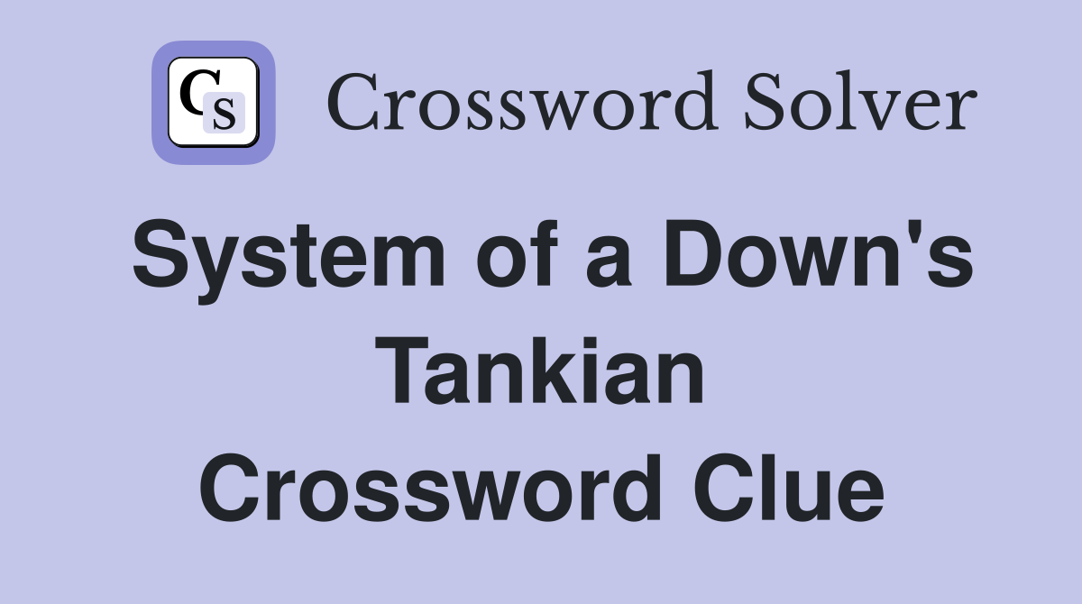 System of a Down's Tankian Crossword Clue