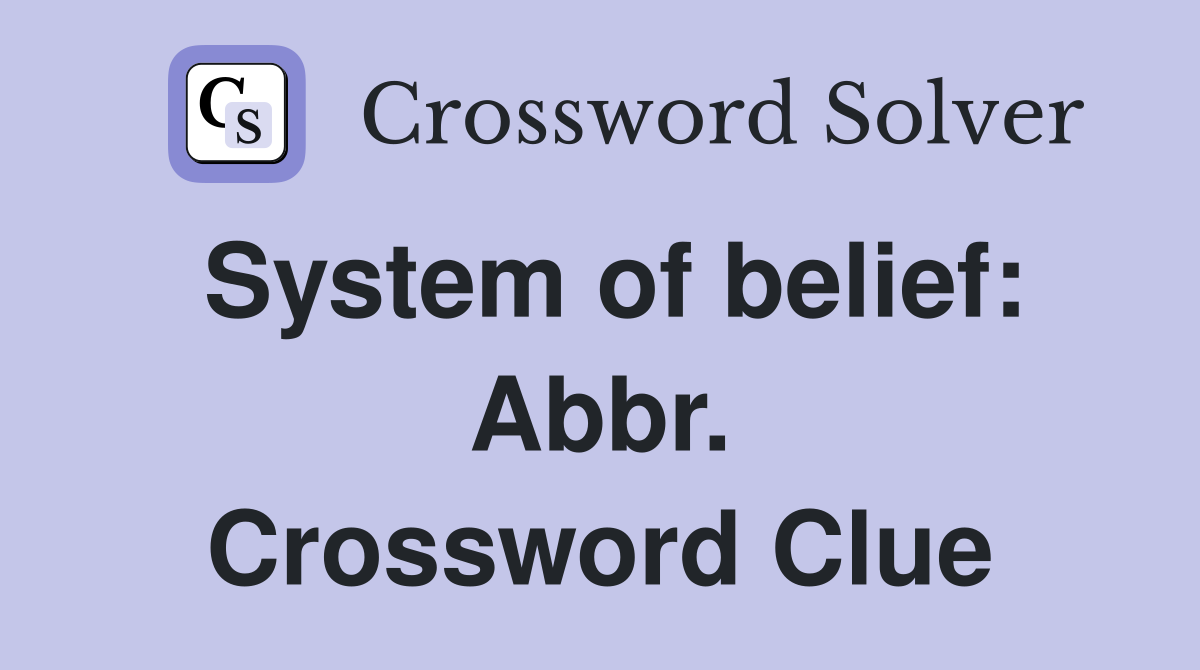 System of belief: Abbr. Crossword Clue