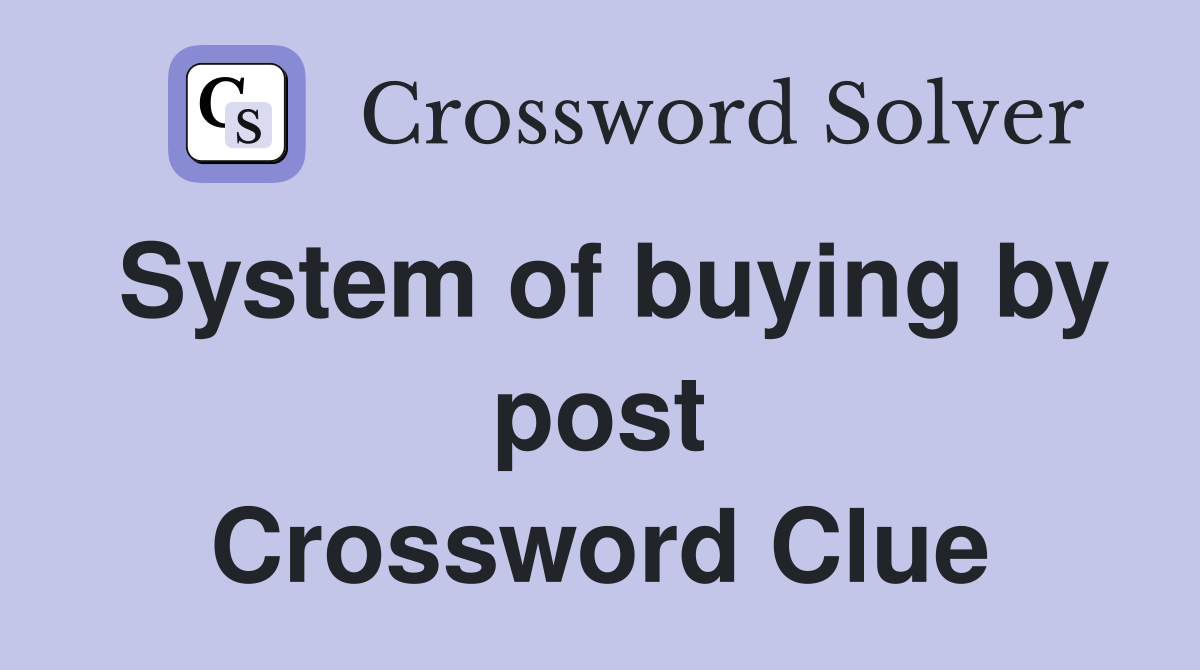System of buying by post Crossword Clue