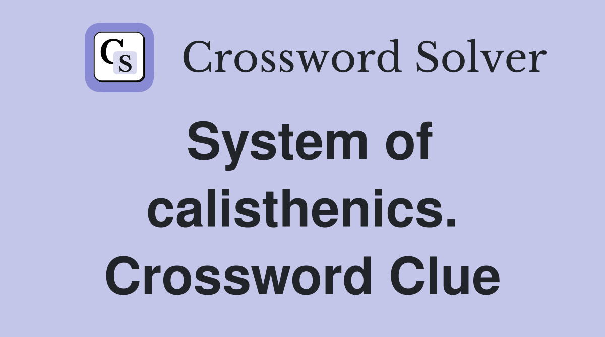 System of calisthenics. Crossword Clue
