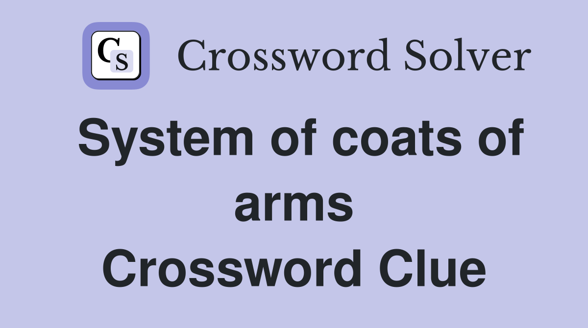 System of coats of arms Crossword Clue