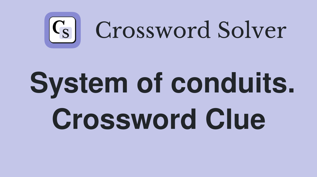 System of conduits. Crossword Clue