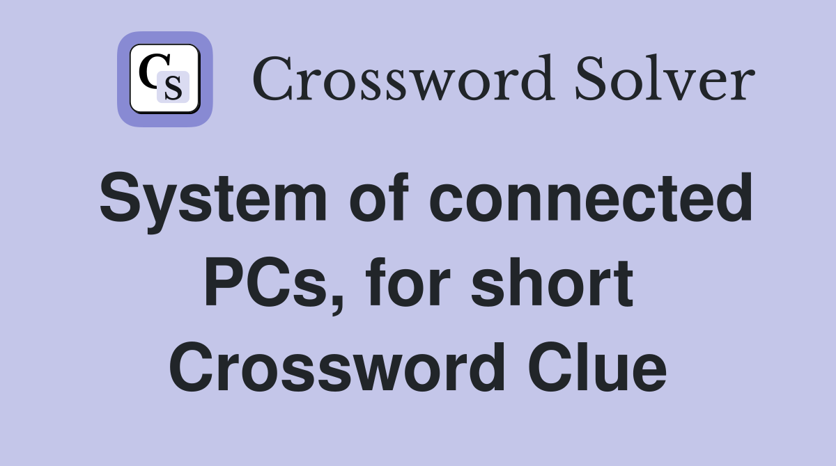 System of connected PCs, for short Crossword Clue