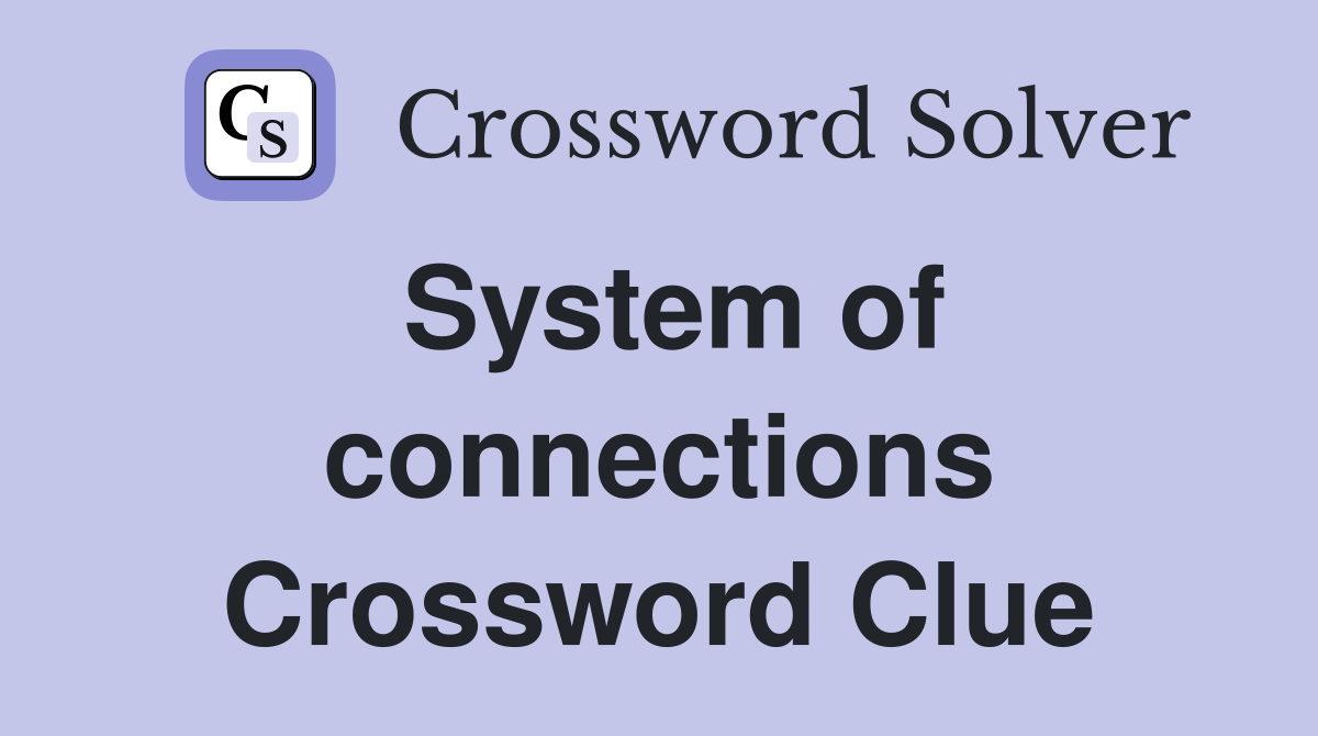 System of connections Crossword Clue