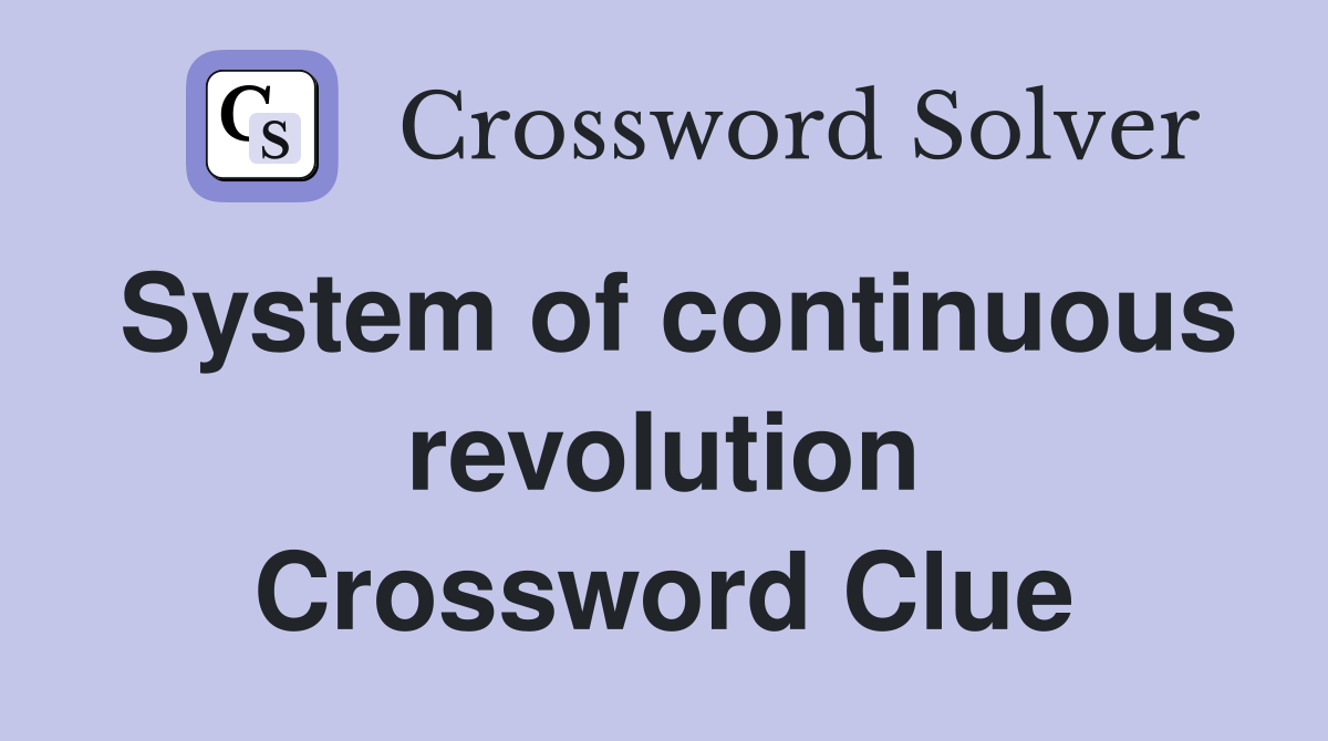 System of continuous revolution Crossword Clue