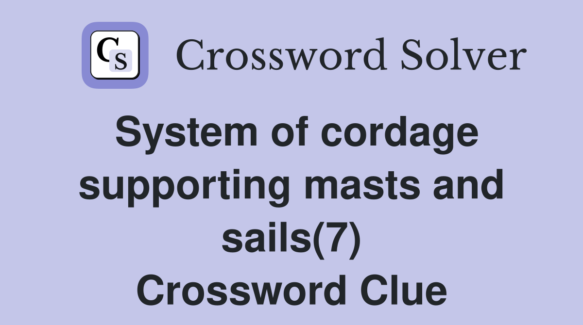 System of cordage supporting masts and sails(7) Crossword Clue