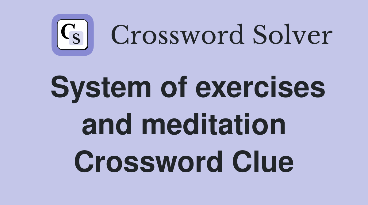 System of exercises and meditation Crossword Clue