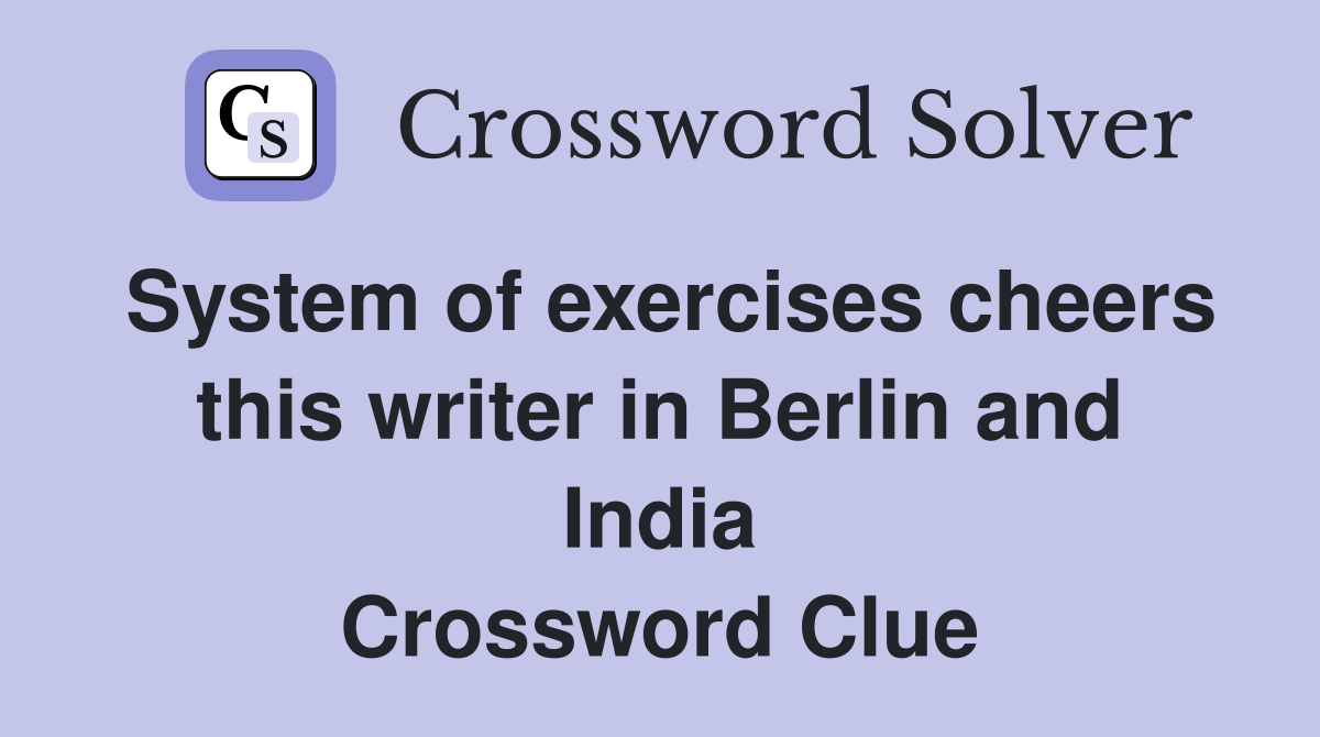 System of exercises cheers this writer in Berlin and India Crossword Clue
