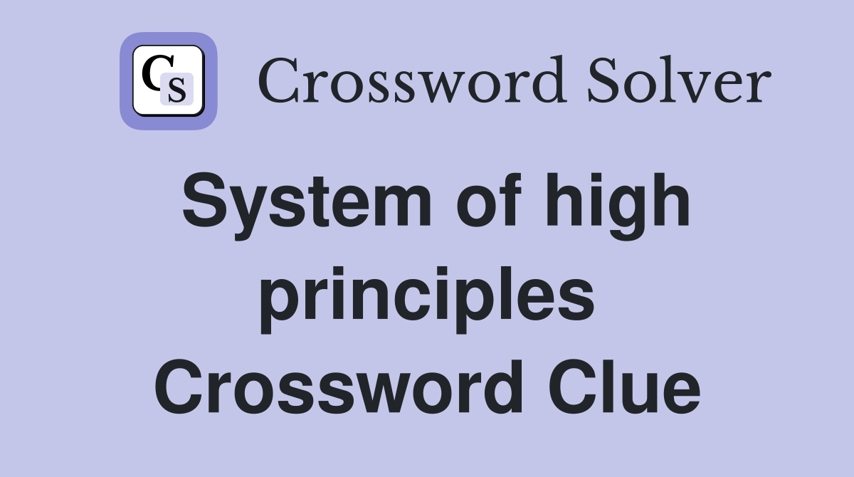 System of high principles Crossword Clue