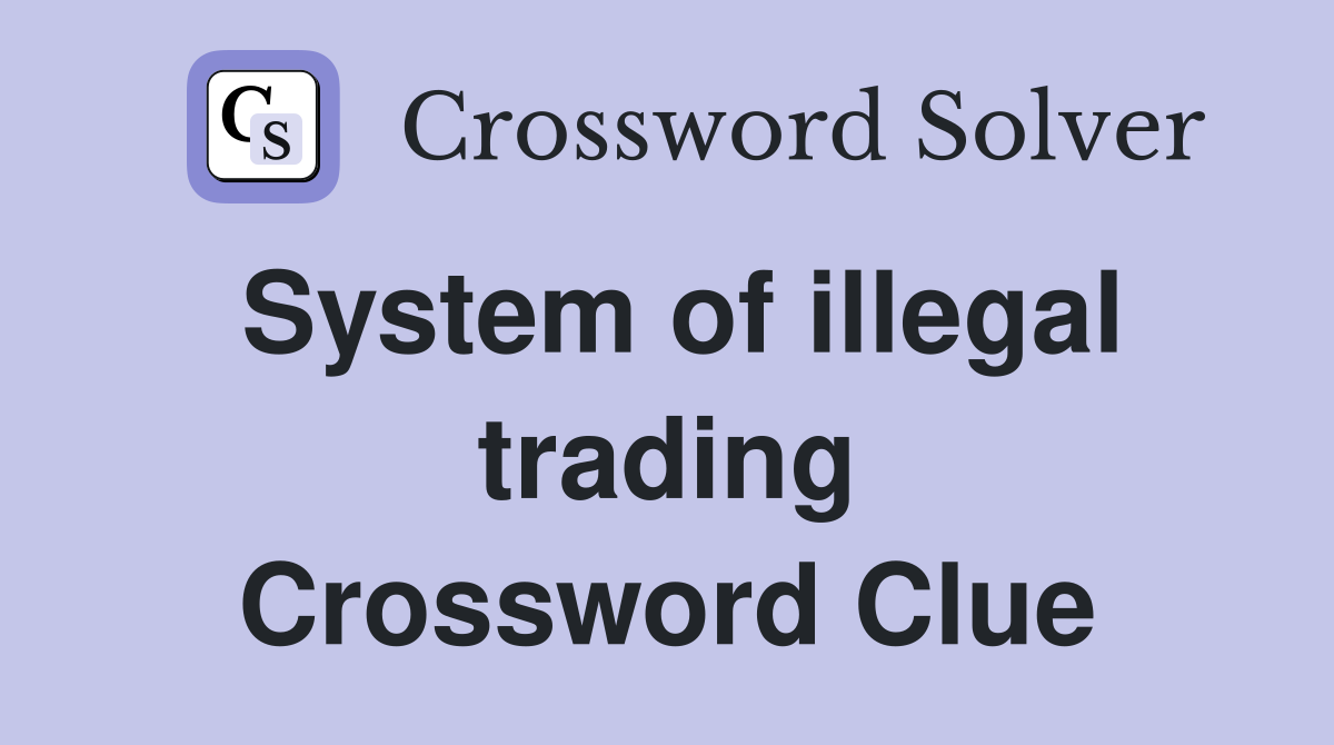 System of illegal trading Crossword Clue